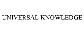 UNIVERSAL KNOWLEDGE