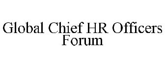 GLOBAL CHIEF HR OFFICERS FORUM