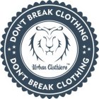 DON'T BREAK CLOTHING DON'T BREAK CLOTHING URBAN CLOTHIERS