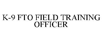 K-9 FTO FIELD TRAINING OFFICER