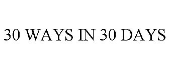 30 WAYS IN 30 DAYS