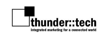 THUNDER TECH INTEGRATED MARKETING FOR A CONNECTED WORLD