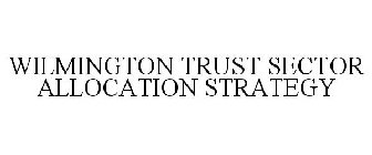 WILMINGTON TRUST SECTOR ALLOCATION STRATEGY