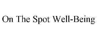 ON THE SPOT WELL-BEING