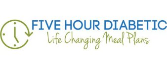 FIVE HOUR DIABETIC LIFE CHANGING MEAL PLANS