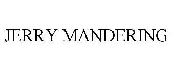 JERRY MANDERING