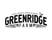 GREENRIDGE FARM HAND CRAFTED PREMIUM MEATS
