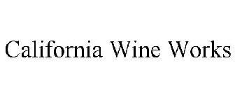 CALIFORNIA WINE WORKS