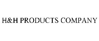H&H PRODUCTS COMPANY
