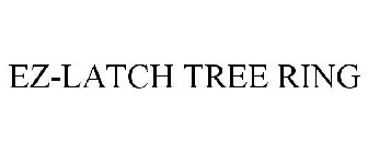 EZ-LATCH TREE RING