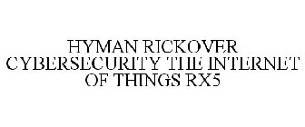 HYMAN RICKOVER CYBERSECURITY THE INTERNET OF THINGS RX5