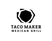 TACO MAKER MEXICAN GRILL