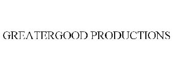 GREATERGOOD PRODUCTIONS