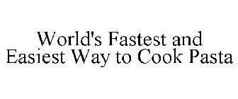 WORLD'S FASTEST AND EASIEST WAY TO COOK PASTA