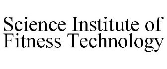 SCIENCE INSTITUTE OF FITNESS TECHNOLOGY