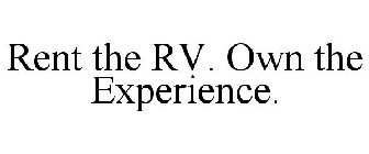 RENT THE RV. OWN THE EXPERIENCE.