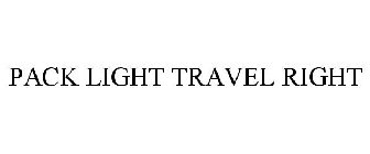 PACK LIGHT TRAVEL RIGHT