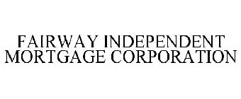 FAIRWAY INDEPENDENT MORTGAGE CORPORATION