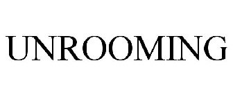 UNROOMING
