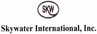 SKW SKYWATER INTERNATIONAL, INC.