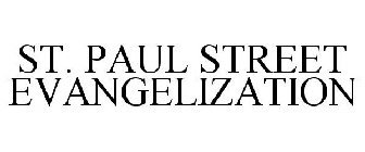 ST. PAUL STREET EVANGELIZATION