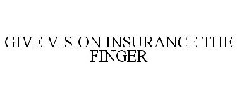 GIVE VISION INSURANCE THE FINGER
