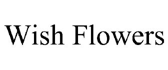 WISH FLOWERS