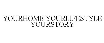 YOURHOME YOURLIFESTYLE YOURSTORY