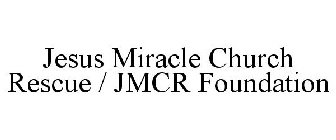 JESUS MIRACLE CHURCH RESCUE / JMCR FOUNDATION
