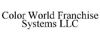 COLOR WORLD FRANCHISE SYSTEMS LLC