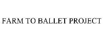 FARM TO BALLET PROJECT