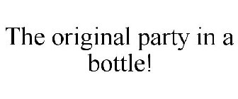 THE ORIGINAL PARTY IN A BOTTLE!