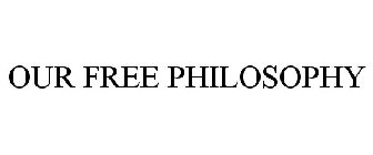 OUR FREE PHILOSOPHY