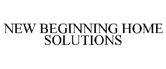 NEW BEGINNING HOME SOLUTIONS