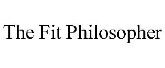 THE FIT PHILOSOPHER