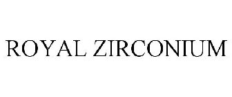 ROYAL ZIRCONIUM