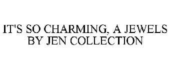 IT'S SO CHARMING, A JEWELS BY JEN COLLECTION