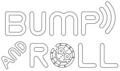 BUMP AND ROLL