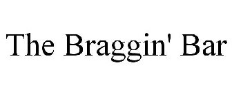 THE BRAGGIN' BAR