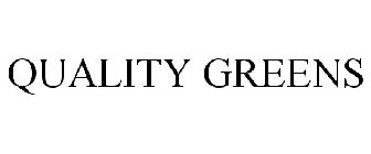QUALITY GREENS