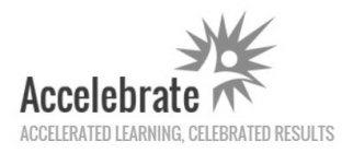 ACCELEBRATE ACCELERATED LEARNING, CELEBRATED RESULTS