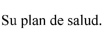 SU PLAN DE SALUD.
