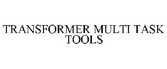 TRANSFORMER MULTI TASK TOOLS