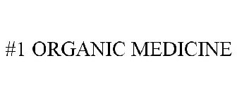 #1 ORGANIC MEDICINE