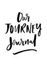 OUR JOURNEY JOURNAL