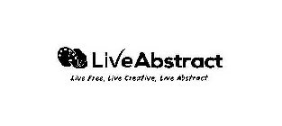 LIVEABSTRACT LIVE FREE, LIVE CREATIVE, LIVE ABSTRACT.