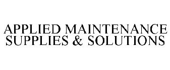 APPLIED MAINTENANCE SUPPLIES & SOLUTIONS