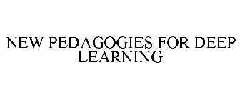 NEW PEDAGOGIES FOR DEEP LEARNING