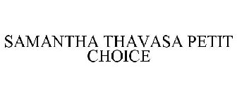SAMANTHA THAVASA PETIT CHOICE