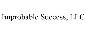 IMPROBABLE SUCCESS, LLC